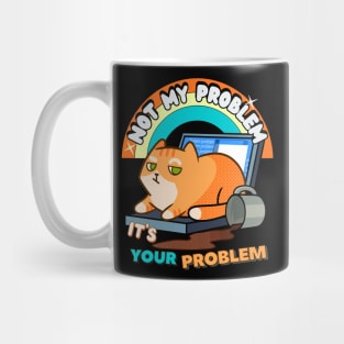 orange cat humor, cat mess, not my problem Mug